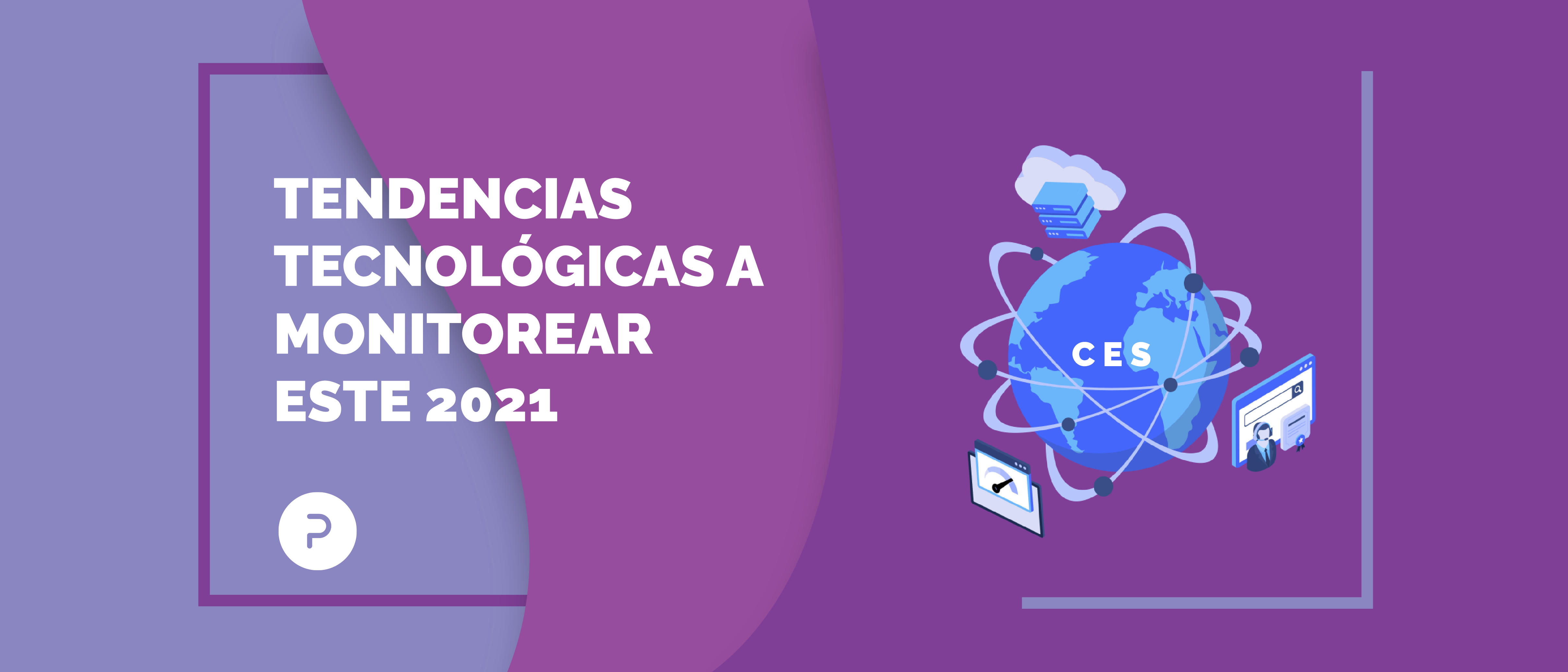 Tendencias tecnológicas a monitorear en 2021: Lo que me llevé del CES