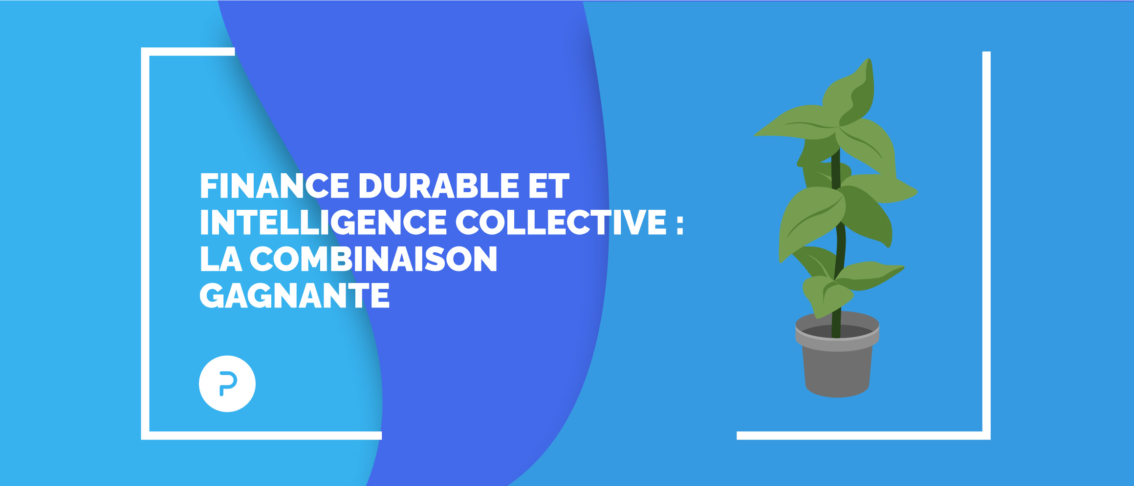 Finance durable et intelligence collective : la combinaison gagnante