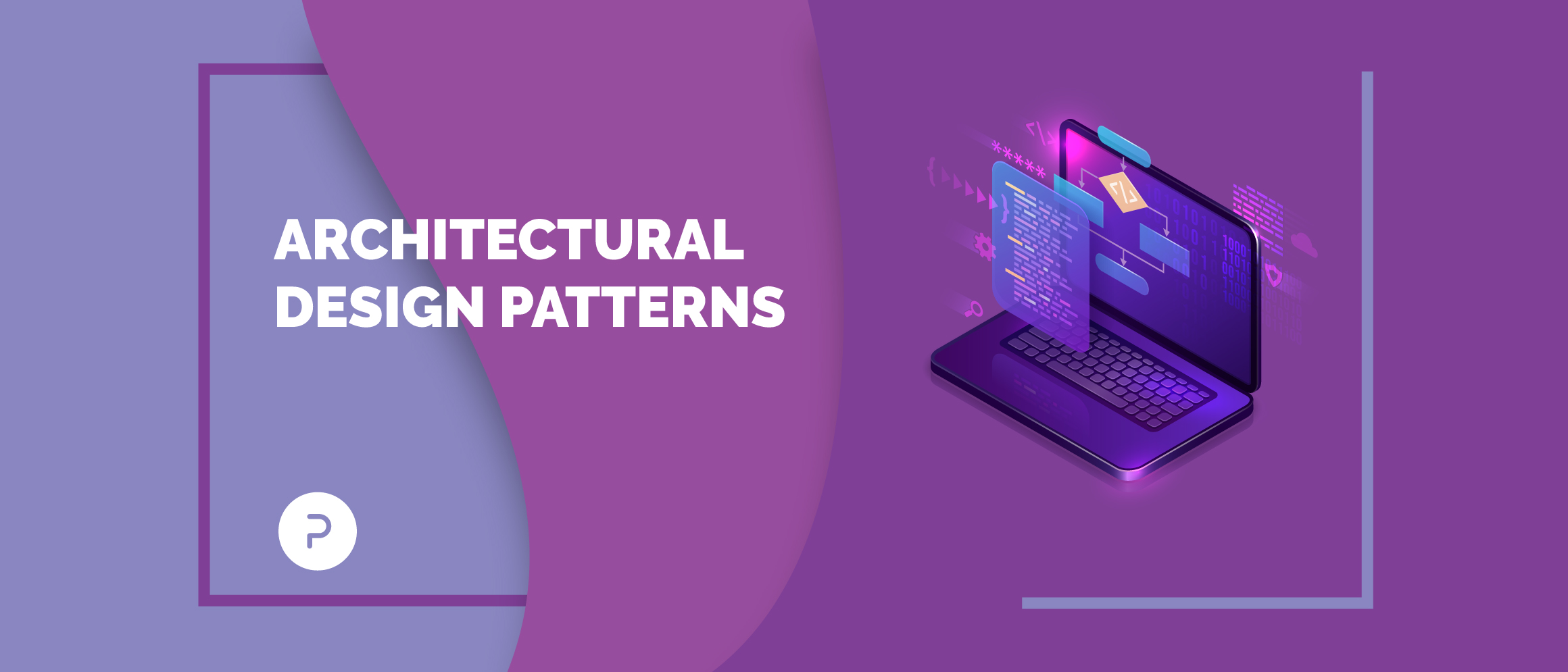 Mobile App Development: Why Architectural Design Patterns Matter And Which To Choose