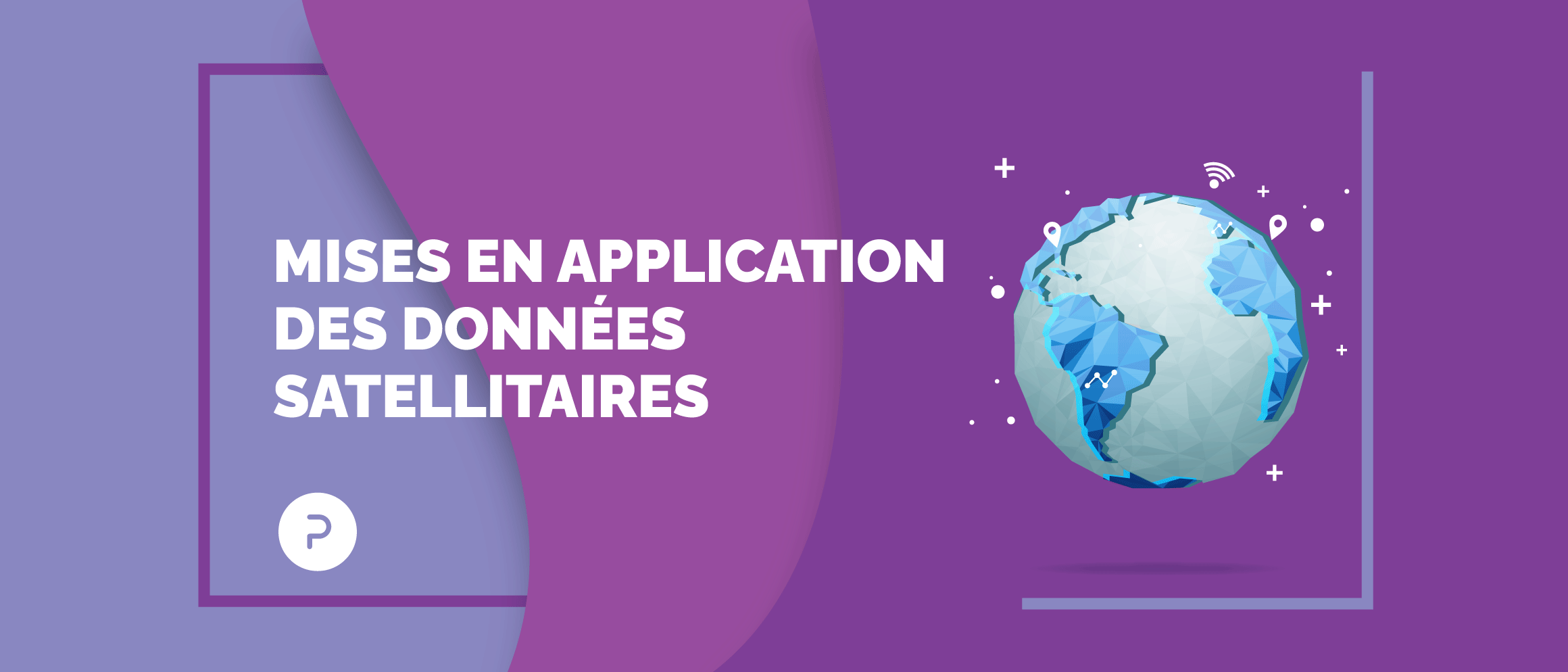 Les données satellitaires, une vue exceptionnelle de notre Terre pour des applications multiples